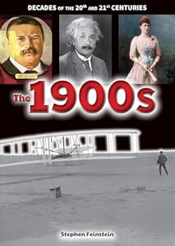 The 1900s From Teddy Roosevelt to Flying Machines: Nineteen Hundreds (Decades of the 20th Century in Color)