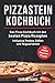 Produktbild Pizzastein Kochbuch: Das Pizza Kochbuch mit den 75 besten Pizza Rezep-ten inklusive Pestos, Soßen und Teigvarianten (Pizzastein Rezepte, Band 1)