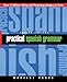 Practical Spanish Grammar: A Self-Teaching Guide