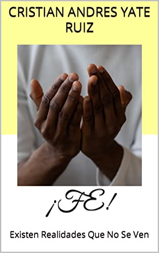 ¡FE!: Existen Realidades Que No Se Ven (Spanish Edition)