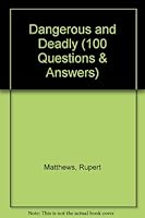 Dangerous and Deadly (100 Questions & Answers) [Import] [Paperback] 0140374124 Book Cover