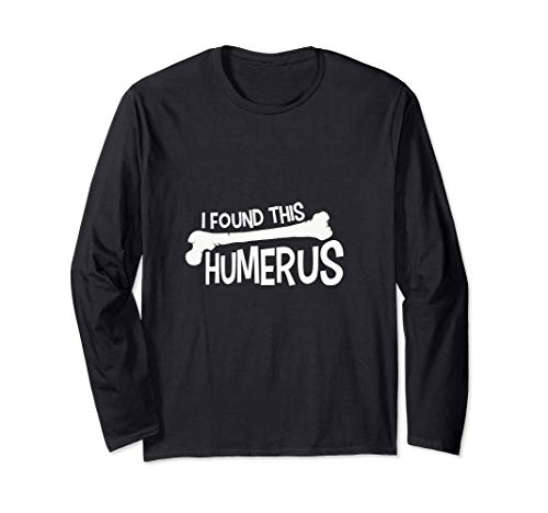Funny I Found This Humerus Bone Cute Science Pun Maglia a Manica