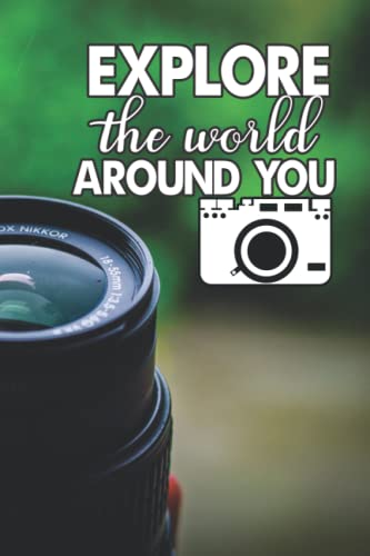 Image of Explore The World Around You: Professional Photographers Log Book