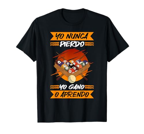 Billares Yo Nunca Pierdo Yo Gano O Aprendo Billar Camiseta