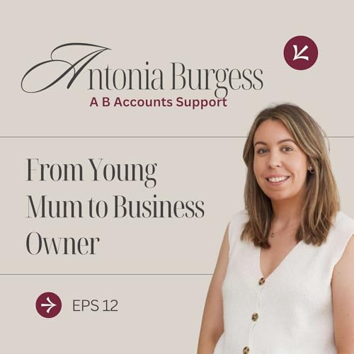 From Young Mum to Business Owner | Antonia on Bookkeeping, Backing Yourself & Building a Business Around Family