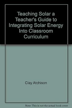 Paperback Teaching Solar a Teacher's Guide to Integrating Solar Energy Into Classroom Curriculum Book