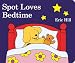 Spot Loves Bedtime