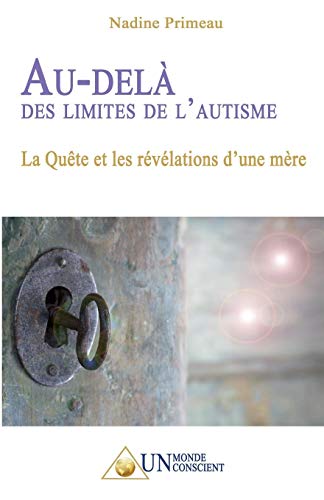 Télécharger Au-delà des limites de l'autisme: La Quête et les révélations d'une mère livre En ligne