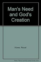 Man's Need and God's Creation B000GR0MFU Book Cover