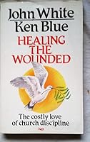 Healing the Wounded: The Costly Love of Church Discipline 0877845336 Book Cover