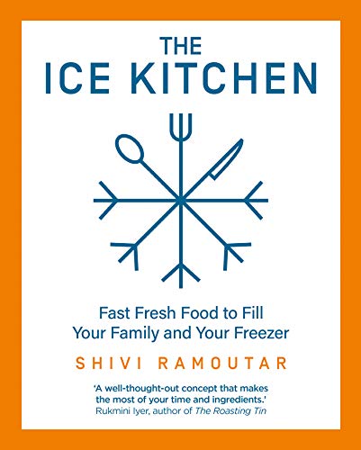 Cover of The Ice Kitchen: Fast Fresh Food to Fill Your Family and Your Freezer