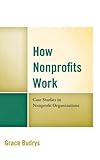 How Nonprofits Work: Case Studies in Nonprofit Organizations