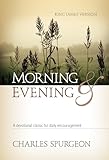 Morning & Evening, King James Version: A Devotional Classic for Daily Encouragement