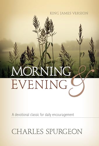 Morning and Evening: A Devotional Classic for Daily Encouragement