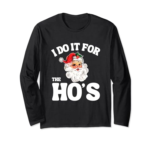 Funny I Do It Santa For The Ho's Christmas Hombres Mujeres Manga Larga