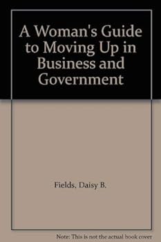Hardcover A Woman's Guide to Moving Up in Business and Government Book