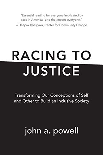 Racing to Justice: Transforming Our Conceptions of Self and Other to Build an Inclusive Society