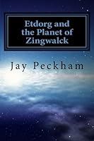 Etdorg and the Planet of Zingwalck 154662581X Book Cover