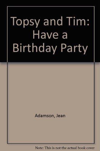 Topsy and Tim: Have a Birthday Party (Topsy & Tim) 1409310612 Book Cover