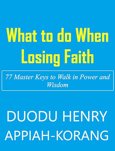 What to do When Losing Faith: 77 Master Keys to