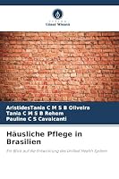Häusliche Pflege in Brasilien: Ein Blick auf die Entwicklung des Unified Health System (German Edition) 3639826744 Book Cover