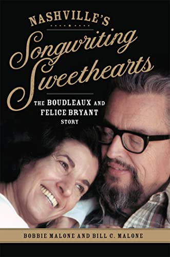 Nashville's Songwriting Sweethearts: The Boudleaux and Felice Bryant Story (Volume 6) (American Popular Music Series)