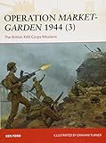 Operation Market-Garden 1944 (3): The British XXX Corps Missions (Campaign)