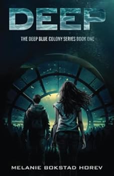 Deep: A Young Adult Dystopian Novel (The Deep Blue Colony Series) - Book #1 of the Deep Blue Colony