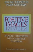 Positive Images: Breaking Stereotypes with Children's Television (People & Communication) 0803903847 Book Cover