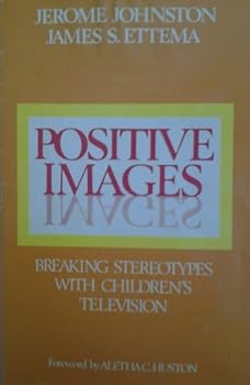 Hardcover Positive Images: Breaking Stereotypes with Children's Television (People and Communication, V. 14) Book