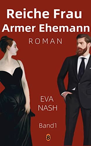 Reiche Frau Armer Ehemann: Ein Enemies to Lovers Liebesroman, Band 1 (German Edition)