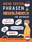 Meine ersten Phrasen Niederländisch: Lernen Sie die 100 häufigsten Redewendungen der Niederländischen Sprache, Zweisprachiges Buch ... Niederländisch für Erwachsene und Kinder
