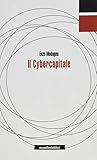 Il cybercapitale. Dalla macchina per filare senza dita alla macchina per pensare senza cervello