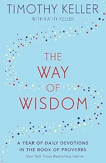 The Way of Wisdom: A Year of Daily Devotions in the Book of Proverbs (US title: God's Wisdom for Navigating Life)