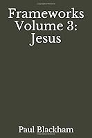 Frameworks Volume 3: Jesus 1657315053 Book Cover