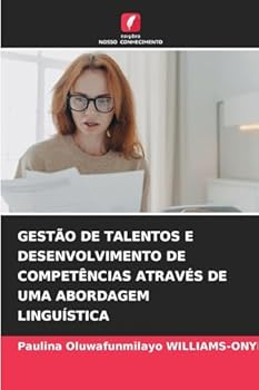 Gestão de Talentos E Desenvolvimento de Competências Através de Uma Abordagem Linguística (Portuguese Edition)