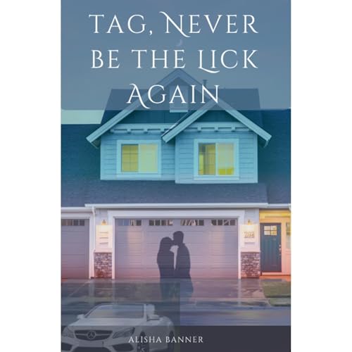 TAG, NEVER BE THE LICK AGAIN Audiobook By Alisha Banner cover art