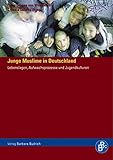  Junge Muslime in Deutschland: Lebenslagen, Aufwachsprozesse und Jugendkulturen (German Edition)