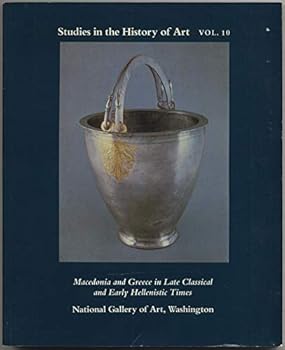 Macedonia and Greece in Late Classical and Early Hellenistic Times (Studies in the History of Art)