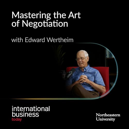 Mastering the Art of Negotiation with Edward Wertheim