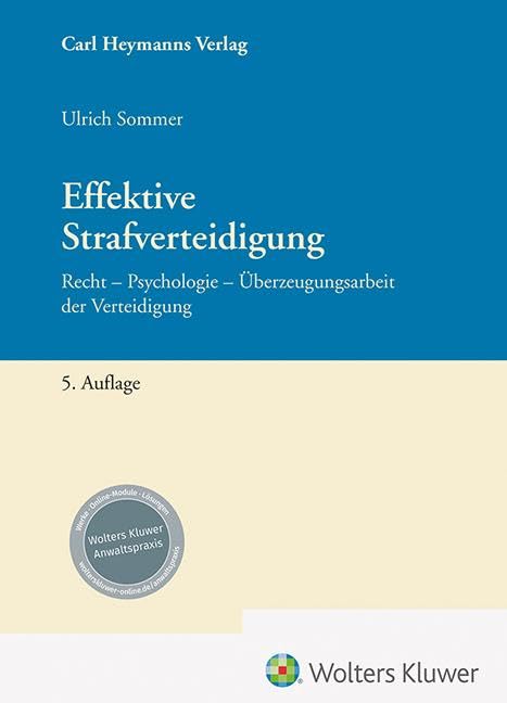 Effektive Strafverteidigung: Recht - Psychologie - Überzeugungsarbeit der Verteidigung