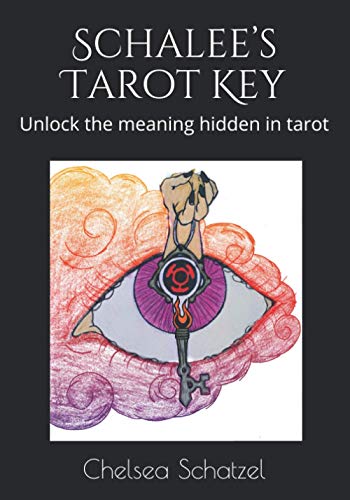 Schalee’s Tarot Key: Unlock the meaning hidden in tarot
