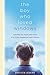 The Boy Who Loved Windows: Opening The Heart And Mind Of A Child Threatened With Autism