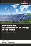  Evolution and Transformation of Energy in the World: Historical Approach to Energy