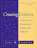 Creating Change: A Past-Focused Treatment for Trauma and Addiction