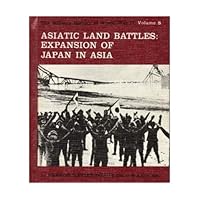 The Military History Of World War II Volume 8: Asiatic Land Battles Expansion Of Japan In Asia B000JD0CAQ Book Cover