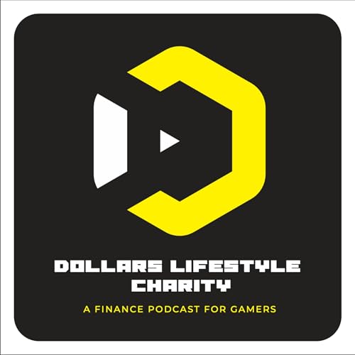 Page de couverture de Dollars, Lifestyle, Charity: A Finance Podcast for Gamers
