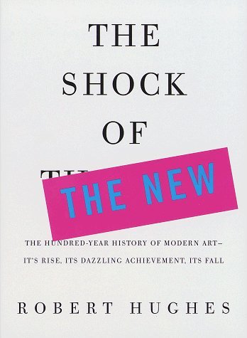 The Shock of the New by Robert Hughes (1991-08-13)