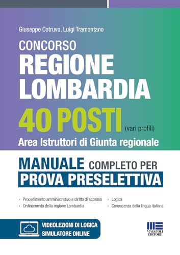 Concorso Regione Lombardia 40 posti (Vari profili) Area Istruttori di Giunta regionale - Manuale completo per prova preselettiva