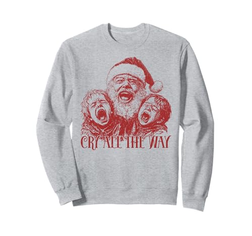 Cry All the Way divertente Natale Dark Humor Felpa